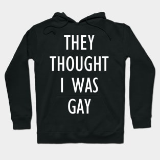 they thought i was gay Hoodie